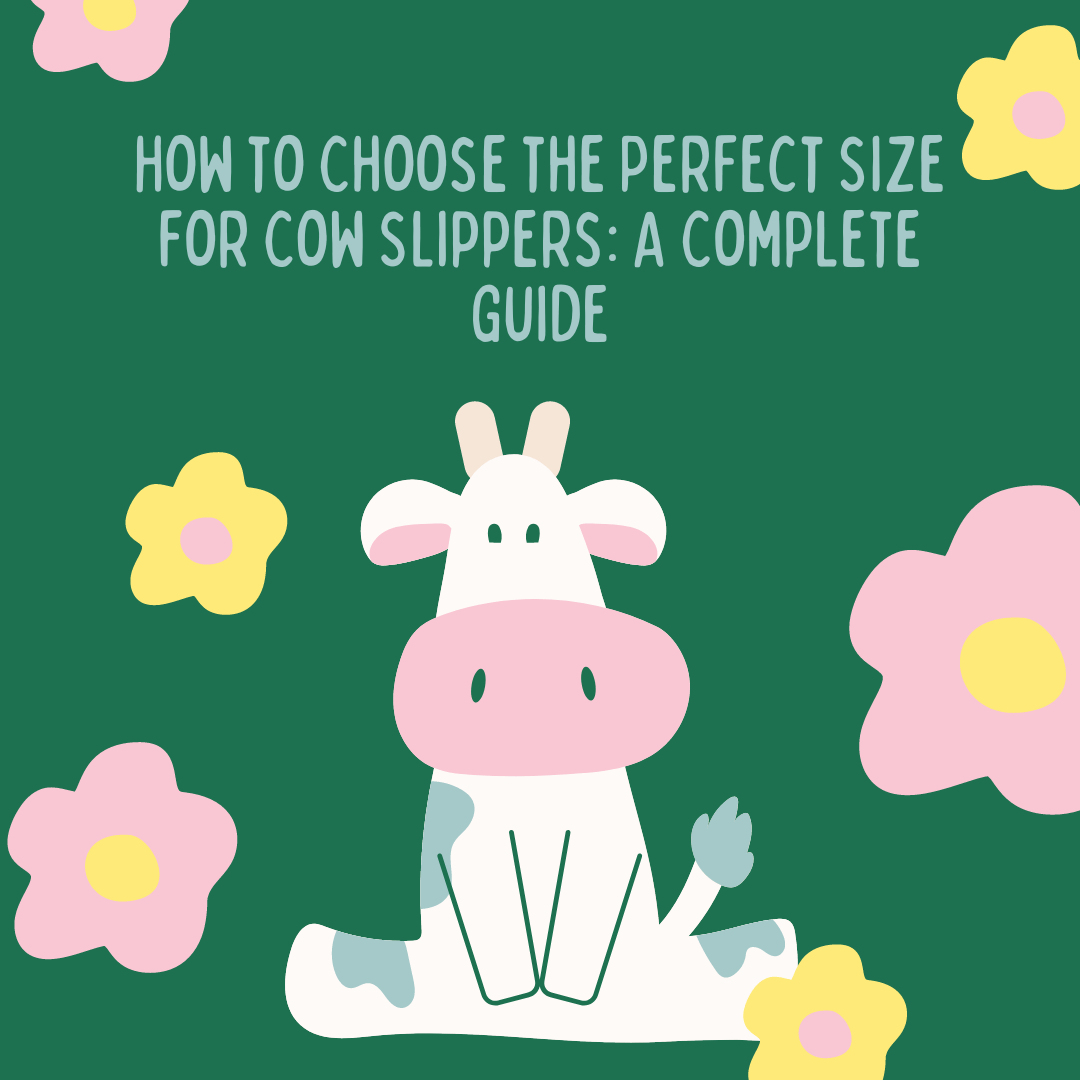 How to Choose the Perfect Size for Cow Slippers: A Complete Guide - Cow Slippers